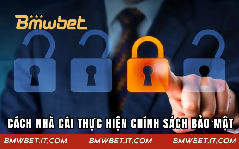 Cách nhà cái thực hiện chính sách bảo mật của mình