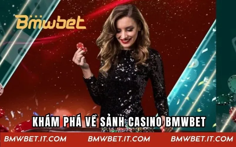 Khám phá về sảnh casino BMWBET