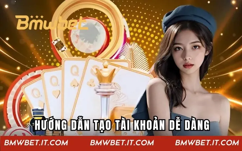 Hướng dẫn tạo tài khoản dễ dàng và nhanh chóng
