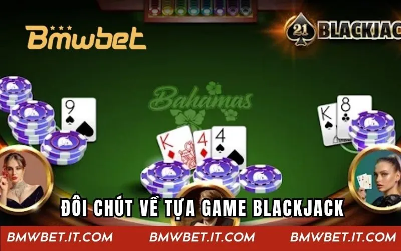 Đôi chút về tựa game Blackjack