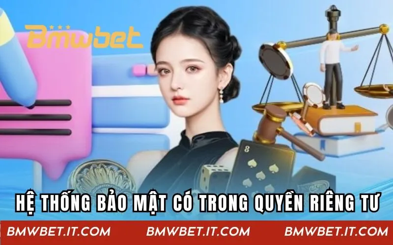 Hệ thống bảo mật có trong chính sách quyền riêng tư của nhà cái