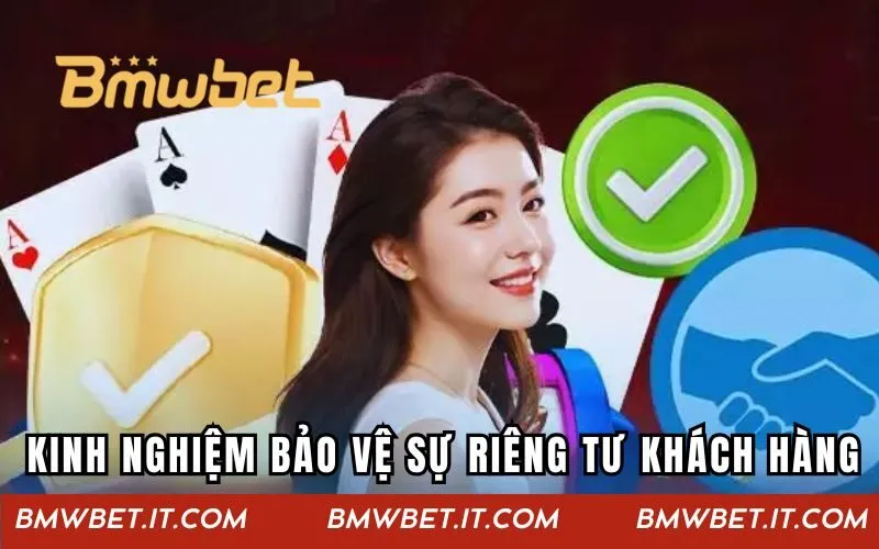 Kinh nghiệm bảo vệ sự riêng tư khách hàng tại BMWBET