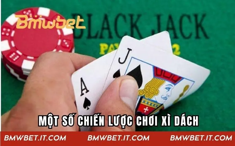 Một số chiến lược chơi xì dách hiệu quả từ cao thủ