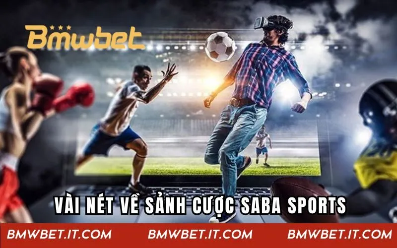 Vài nét sơ lược về sảnh cược Saba Sports