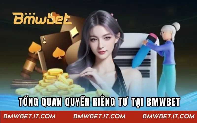 Tổng quan về quyền riêng tư tại nhà cái BMWBET