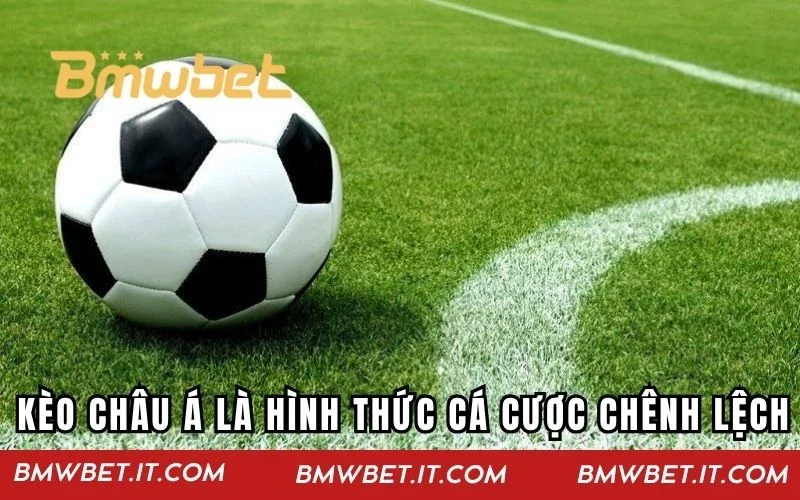 Về cơ bản Kèo Châu Á là hình thức cá cược chênh lệch