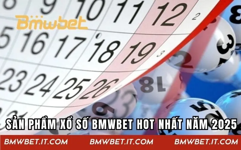 Sản phẩm xổ số BMWBET hot nhất năm 2025
